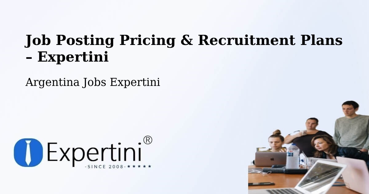 Job Posting Pricing & Recruitment Plans – Departamento De Graneros - Departamento De Graneros, Argentina Jobs Expertini